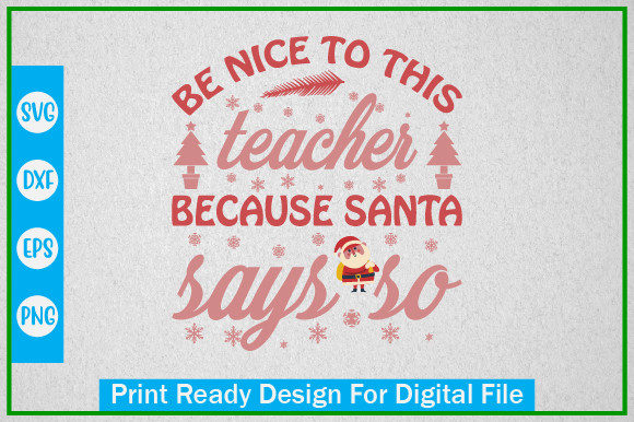 Be Nice to This Teacher Because Santa Says So – A Festive Graphic Design Asset