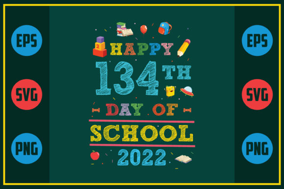 Happy 134th Day of School 2022 – A Graphic Design Asset for Crafts and Local Business Branding