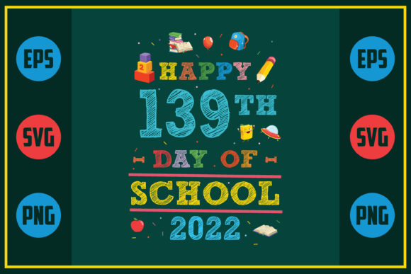 Happy 139th Day of School 2022 Graphics for Crafts & Merch