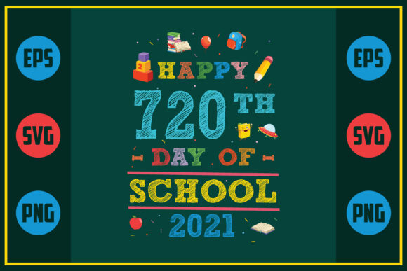 Happy 720th Day of School 2021 – A Graphic Asset for Crafts and SVG Projects