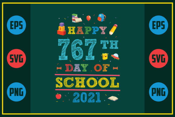 Happy 767th Day of School 2021 – A Versatile Graphic Design Asset for Crafts and Marketing