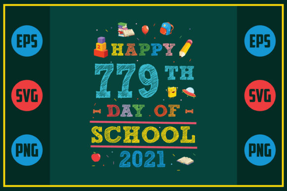Happy 779th Day of School 2021 – A Versatile SVG Graphic for Crafts and Digital Sellers