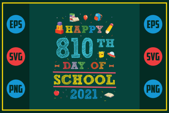 Happy 810th Day of School 2021 Graphics for Crafts & Local Branding