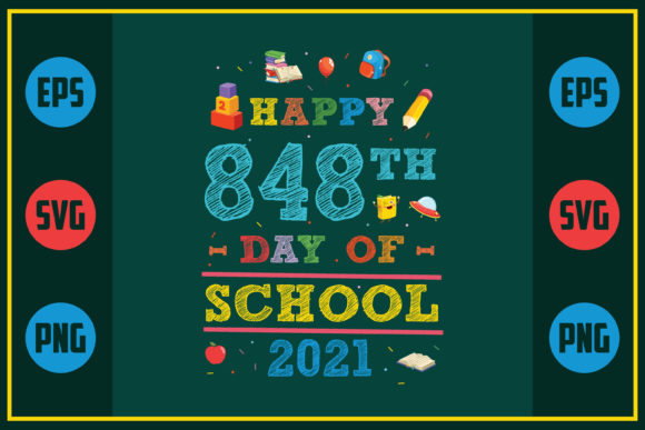 Happy 848th Day of School 2021 – A Versatile Graphic Design Asset for Crafts and Creatives