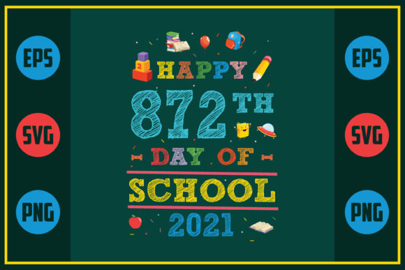 Happy 872th Day of School 2021 Graphics for Crafts and Content