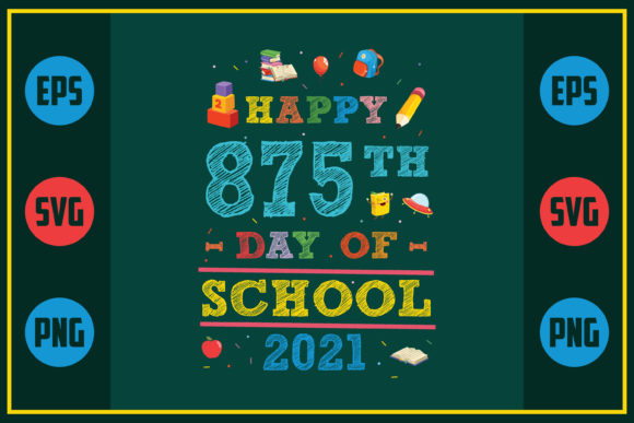 Happy 875th Day of School 2021 – A Versatile SVG Graphic for Crafters